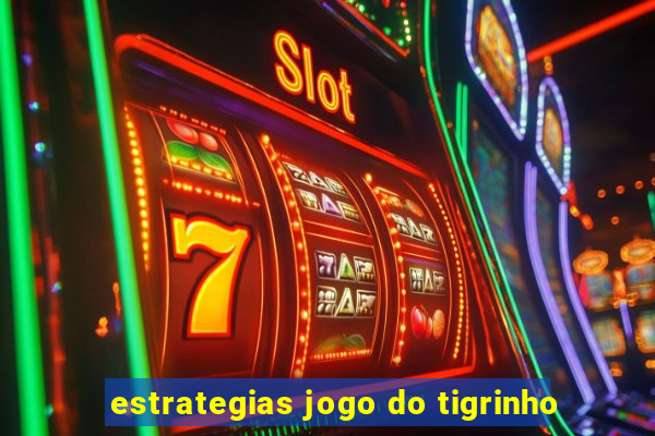 estrategias jogo do tigrinho